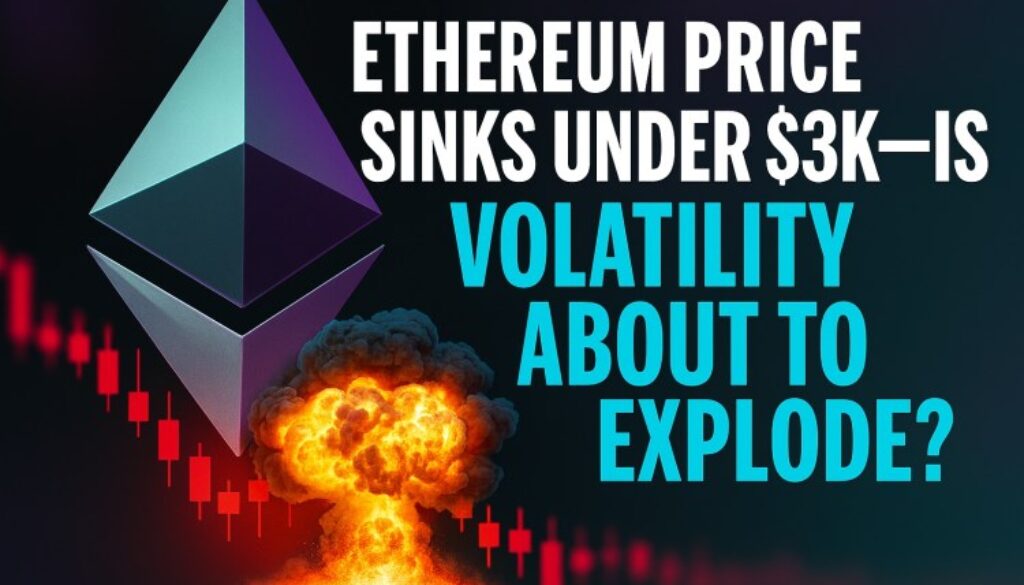 Ethereum Price Sinks Under $3K—Is Volatility About to Explode?